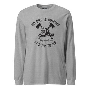 Long Sleeve Tee - No One Is Coming (Firefighter).