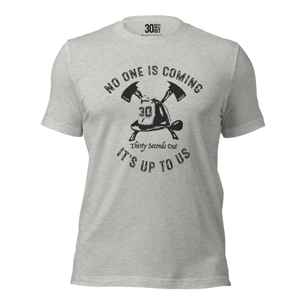 T-shirt - No One Is Coming (Firefighter)