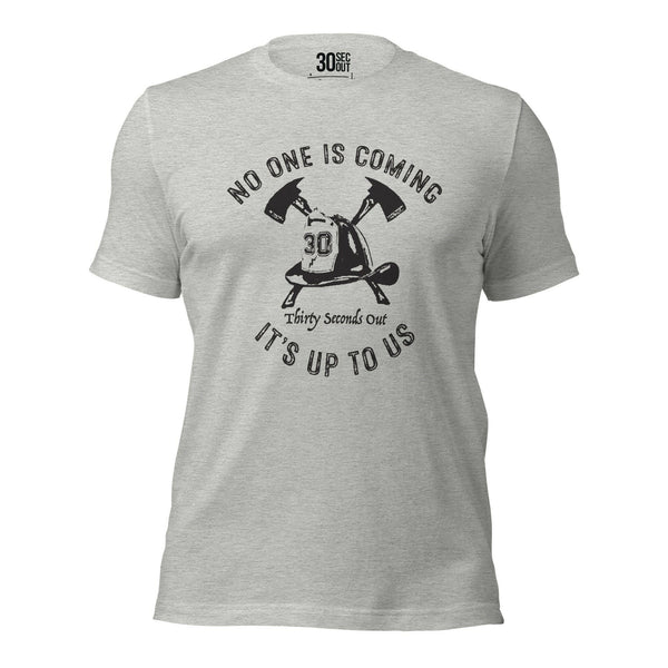 T-shirt - No One Is Coming (Firefighter).