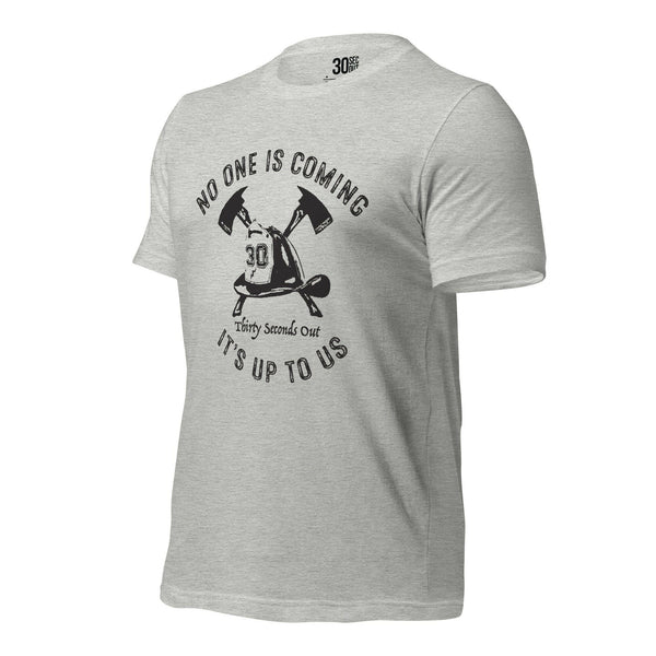 T-shirt - No One Is Coming (Firefighter)