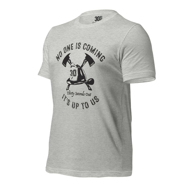 T-shirt - No One Is Coming (Firefighter).