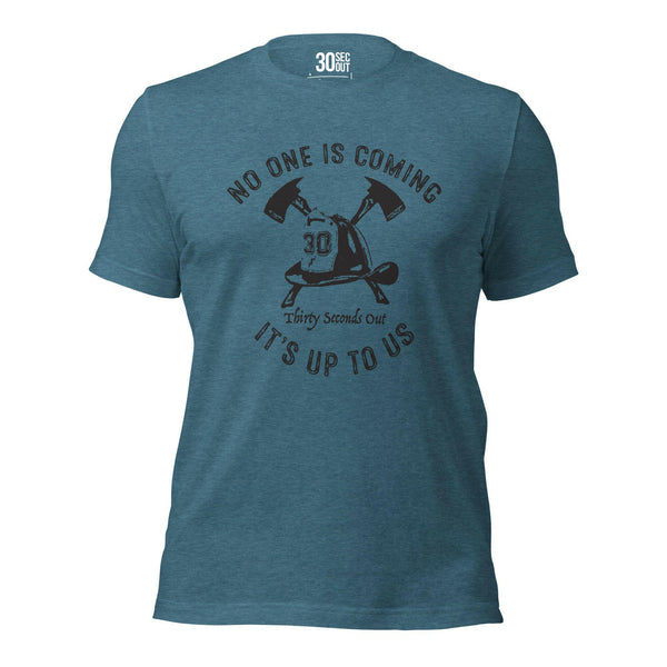 T-shirt - No One Is Coming (Firefighter).
