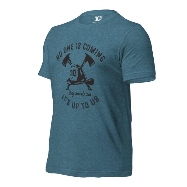 T-shirt - No One Is Coming (Firefighter).