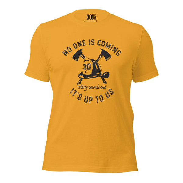 T-shirt - No One Is Coming (Firefighter).