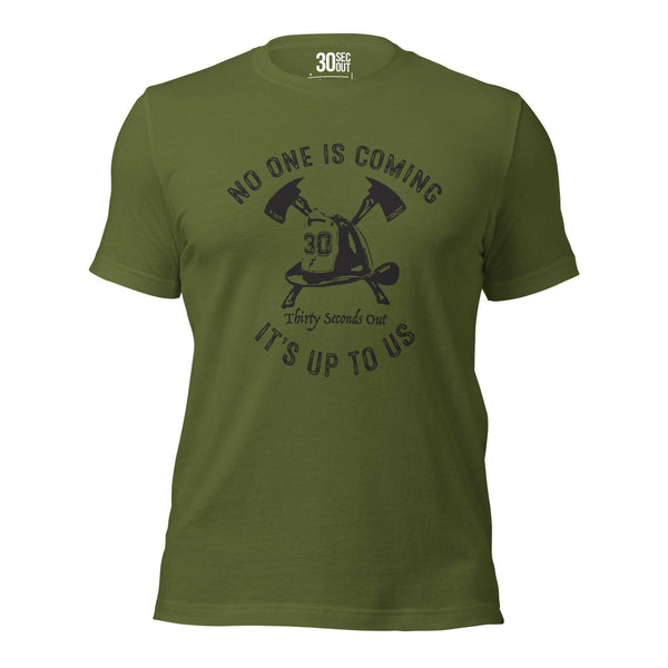 T-shirt - No One Is Coming (Firefighter).