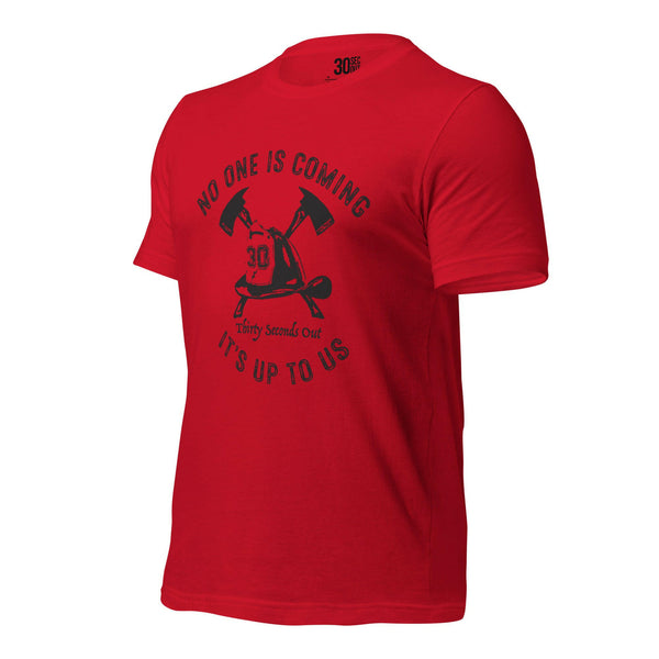 T-shirt - No One Is Coming (Firefighter).