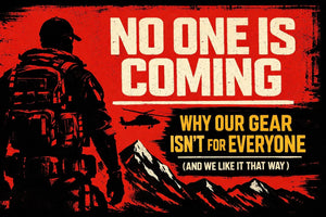 No One Is Coming: Why Our Gear Isn't for Everyone (And We Like It That Way) - Thirty Seconds Out