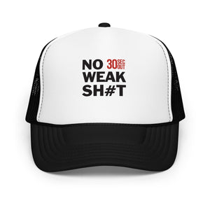 Foam trucker hat - No Weak Shit - Thirty Seconds Out