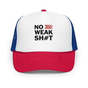 Foam trucker hat - No Weak Shit - Thirty Seconds Out