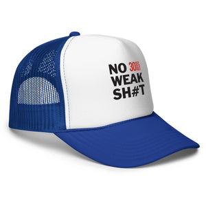 Foam trucker hat - No Weak Shit - Thirty Seconds Out