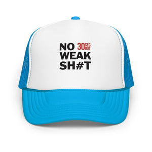 Foam trucker hat - No Weak Shit - Thirty Seconds Out