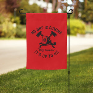 Garden flag - No One Is Coming Firefighter - Thirty Seconds Out