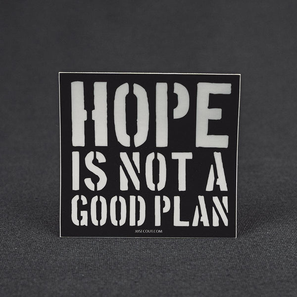 Sticker - Hope Is Not A Good Plan