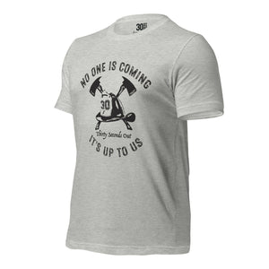 T-shirt - No One Is Coming (Firefighter).